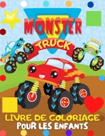 Monster Truck Livre de Coloriage: Ce Livre De Coloriage Parfait Pour Enfants 2 ans et + B095JLSG9W Book Cover