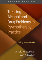 Treating Alcohol and Drug Problems in Psychotherapy Practice, Second Edition: Doing What Works 146255086X Book Cover