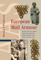 European Mail Armour: Ringed Battle Shirts from the Iron Age, Roman Period and Early Middle Ages 9463721266 Book Cover