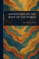 Adventures on the Roof of the World 1023344238 Book Cover