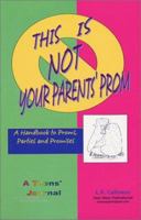 This Is Not Your Parents' Prom 0971891508 Book Cover