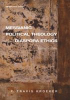 Messianic Political Theology and Diaspora Ethics: Essays in Exile 1620329875 Book Cover