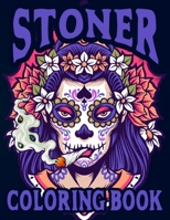 Stoner Coloring Book: Super Fun Stoner's Psychedelic Coloring Book Designs for All Ages for Relieving Stress and Meditation, This Book is a Great Gifts for High-Minded Adults for Relaxation B08JRJ1Z33 Book Cover