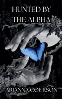 Hunted by the Alpha (The Hunted Chronicles) B0DSDNTHX6 Book Cover