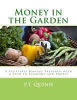 Money in the Garden: A Vegetable Manual Prepared with a View to Economy and Profit 1987681231 Book Cover