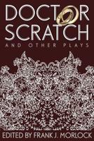 Doctor Scratch and Other Plays 1479400769 Book Cover