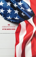 The Constitution of the United States of America: Complete Text with All Amendments 6597883322 Book Cover