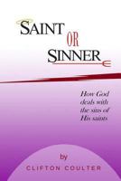 Saint or Sinner?: How God Deals with the Sins of His Saints 0692719636 Book Cover