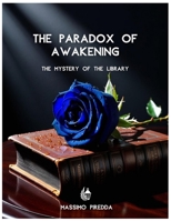 The Paradox of Awakening: The Mystery of the Library B0DTY7H7K7 Book Cover