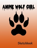 Anime Wolf Girl : Sketchbook - Sketch Book for drawing and sketching - Cute Drawing Book - Blank Drawing Paper - | 8.5” x 11”, 100 pages | 1658192516 Book Cover