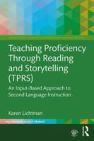 Teaching Proficiency Through Reading and Storytelling (TPRS): An Input-Based Approach to Second Language Instruction 1138632813 Book Cover