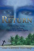 The Return: Christ Has Died, Christ Is Risen, Christ Will Come Again! 1439214999 Book Cover