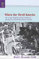 When the Devil Knocks: The Congo Tradition and the Politics of Blackness in Twentieth-Century Panama 0814252109 Book Cover