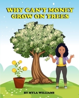 Why can't money grow on trees B0BHGB9VK6 Book Cover