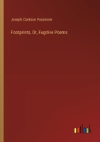Footprints, Or, Fugitive Poems 3385112192 Book Cover
