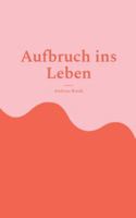 Aufbruch ins Leben: Autobiografische Episoden zwischen Elternhaus, Schule und Gesellschaft (German Edition) 3819299521 Book Cover