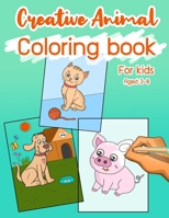 Creative Animal Coloring Book: For Kids Aged 3-8 B091F77PZG Book Cover