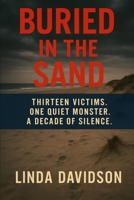 Buried in the Sand: Thirteen Victims. One Quiet Monster. A Decade of Silence. B0FQP1CJK5 Book Cover