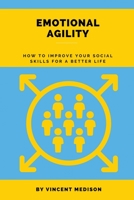 Emotional Agility: How to improve your social skills for a better life 0944251358 Book Cover