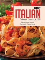 Italian Takeout Cookbook 2021: Favorite Italian Takeout Recipes to Make at Home 1990387934 Book Cover