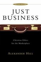 Just Business: Christian Ethics for the Marketplace 0830826769 Book Cover