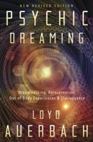 Psychic Dreaming: Dreamworking, Reincarnation, Out-Of-Body Experiences & Clairvoyance 0738751707 Book Cover