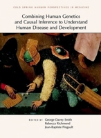 Combining Human Genetics and Causal Inference to Understand Human Disease and Development (Perspectives CSHL) 1621823814 Book Cover