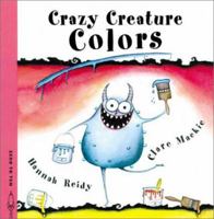 Crazy Creature Colors (Crazy Creature Concepts) 1899883436 Book Cover