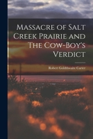 Massacre of Salt Creek Prairie and The Cow-Boy's Verdict 1016556969 Book Cover