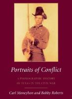 Portraits of Conflict: A Photographic History of Texas in the Civil War (Portraits of Conflict) 1557285330 Book Cover