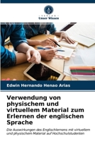 Verwendung von physischem und virtuellem Material zum Erlernen der englischen Sprache: Die Auswirkungen des Englischlernens mit virtuellem und ... auf Hochschulstudenten 6203251224 Book Cover