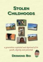 Stolen Childhoods: A Generation Exploited and Deprived of Its Youth, Dignity and Potential 1523271647 Book Cover