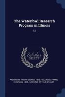 The Waterfowl Research Program in Illinois: 12 1377031403 Book Cover