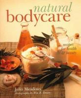 Natural Bodycare: Recipes for Health & Beauty 080692487X Book Cover