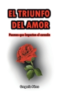 El Triunfo Del Amor: Poemas Que Impactan El Corazón 150653905X Book Cover