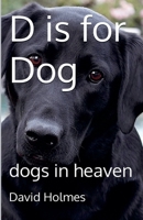 D is for Dog: dogs in heaven B0B3FYS3PD Book Cover