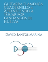 Guitarra Flamenca cuadernillo 4: Aprendiendo a tocar por Fandangos de Huelva (Spanish Edition) B08J58PK3D Book Cover