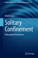 Solitary Confinement: Philosophical Perspectives (Library of Public Policy and Public Administration, 20) 3031965655 Book Cover