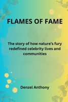 FLAMES OF FAME: The story of how nature's fury redefined celebrity lives and communities B0DT1997D5 Book Cover