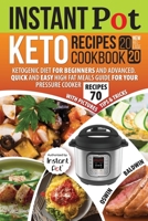 Instant Pot Keto Recipes Cookbook 2020: Ketogenic Diet for Beginners and Advanced. Quick and Easy High Fat Meals Guide for Your Pressure Cooker 1675610592 Book Cover