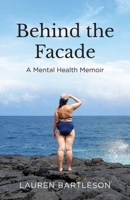 Behind the Facade: A Mental Health Memoir B0BJ4ZTKD1 Book Cover