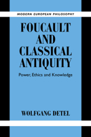 Foucault and Classical Antiquity: Power, Ethics and Knowledge 0521833817 Book Cover