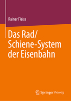 Das Rad/Schiene-System der Eisenbahn (German Edition) 3662721589 Book Cover