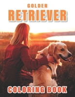 Golden Retriever Coloring Book: An Adult Coloring Book for Dog Lovers B0CV184BRY Book Cover