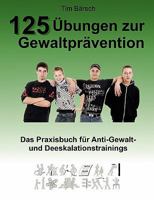 125 Übungen zur Gewaltprävention: Das Praxisbuch für Anti-Gewalt- und Deeskalationstrainings 3842357133 Book Cover