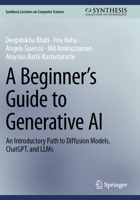Beginner's Guide to Generative AI : An Introductory Path to Diffusion Models, ChatGPT, and LLMs 3031847261 Book Cover
