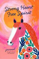 Strong Heart Free Spirit Journal - Thoughts, dreams, and inspiration B0GF5XK1P1 Book Cover