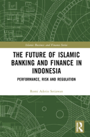 The Future of Islamic Banking and Finance in Indonesia: Performance, Risk and Regulation 1032494719 Book Cover