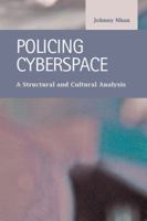 Policing Cyberspace: A Structural and Cultural Analysis 1593323980 Book Cover