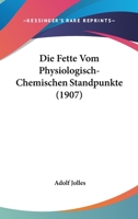 Die Fette Vom Physiologisch-Chemischen Standpunkte (1907) 1161089764 Book Cover